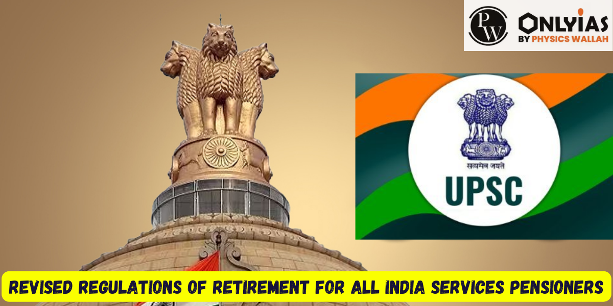 Revised Regulations Retirement Benefits 2023 for IAS, IPS, and IFoS Pensioners