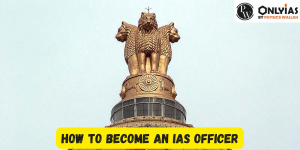 How to Become an IAS Officer