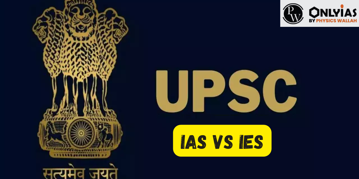 IAS Vs IES: Know the Difference in 2023