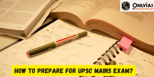 UPSC Mains Exam Preparation Strategies