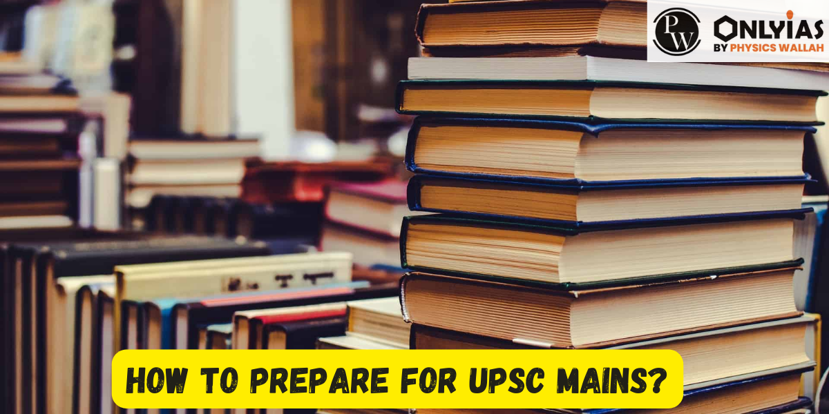 How to Prepare for UPSC Mains? – UPSC Mains 2023 Preparation Strategy