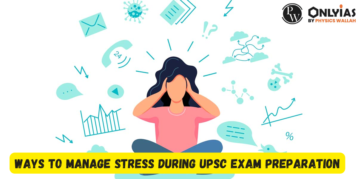 10 Ways to Manage Stress During UPSC Exam Preparation