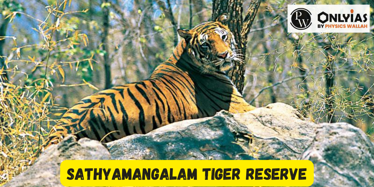 Sathyamangalam Tiger Reserve Map, Flora, Fauna, Significance