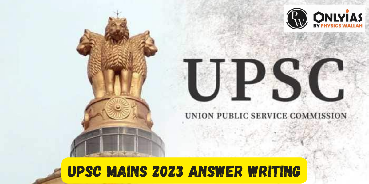 How to Approach UPSC Mains 2023 Answer Writing