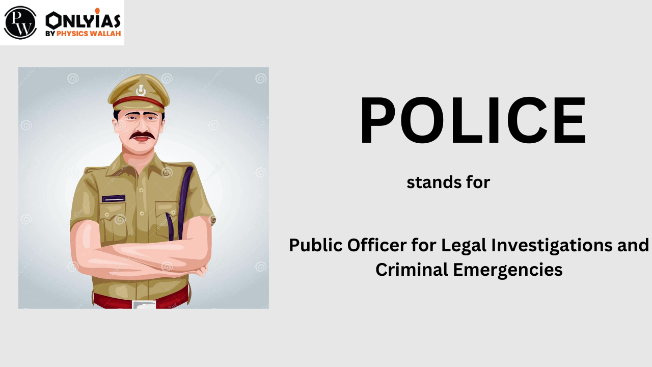 What is the Full Form of Police? PWOnlyIAS 2024