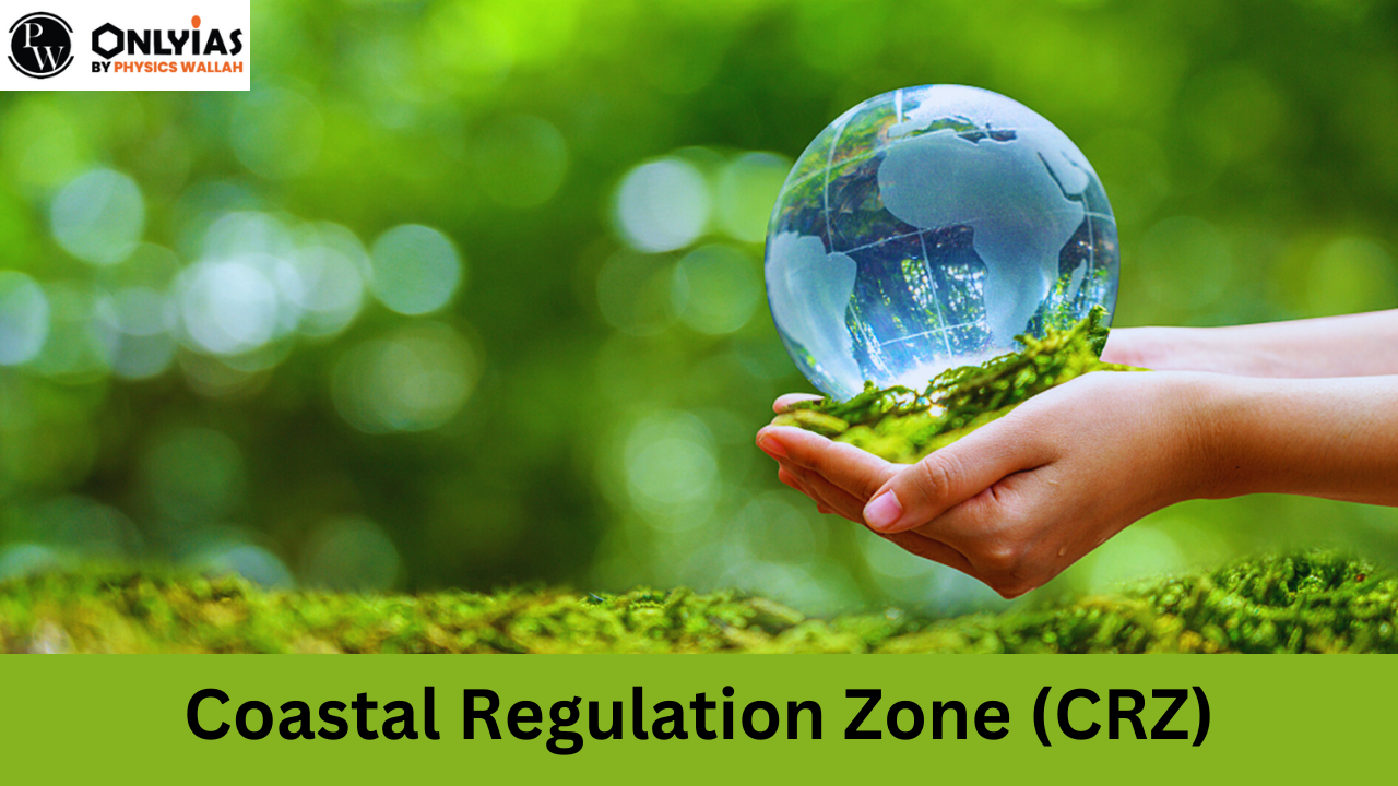 Coastal Regulation Zone: Full Form, Notification | Coastal Regulation Zone UPSC