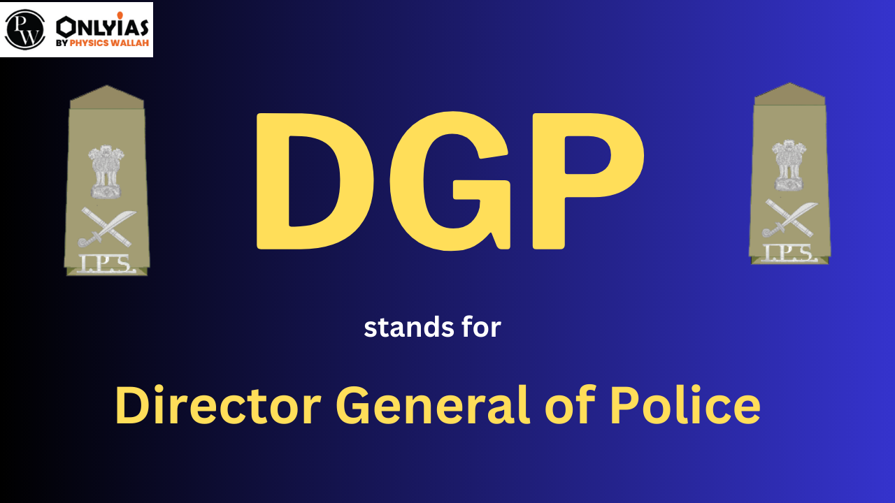 dgp-full-form-dgp-stands-for-director-general-of-police-pwonlyias