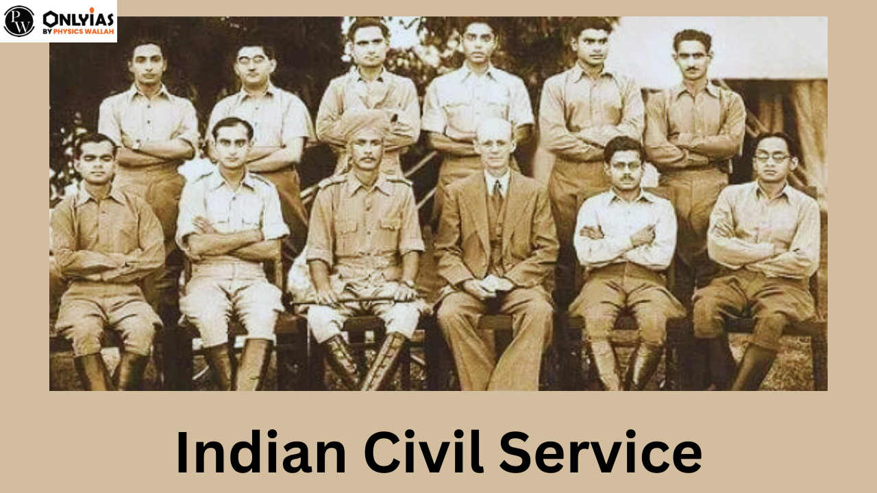 Indian Civil Service (ICS)- History, Role, Ranks, Duties of a Civil Servant