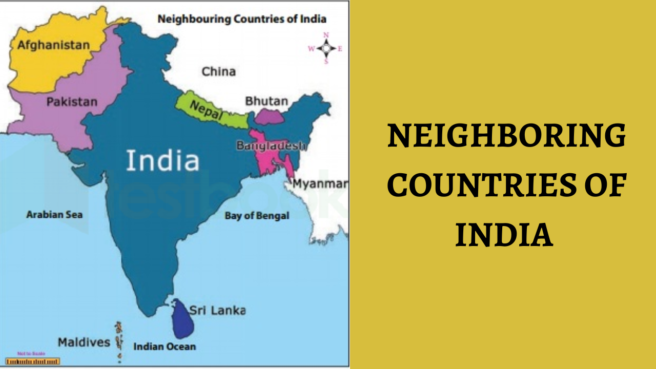 Neighbouring Countries of India: Capitals, Important Features, Map, Updated List 2023