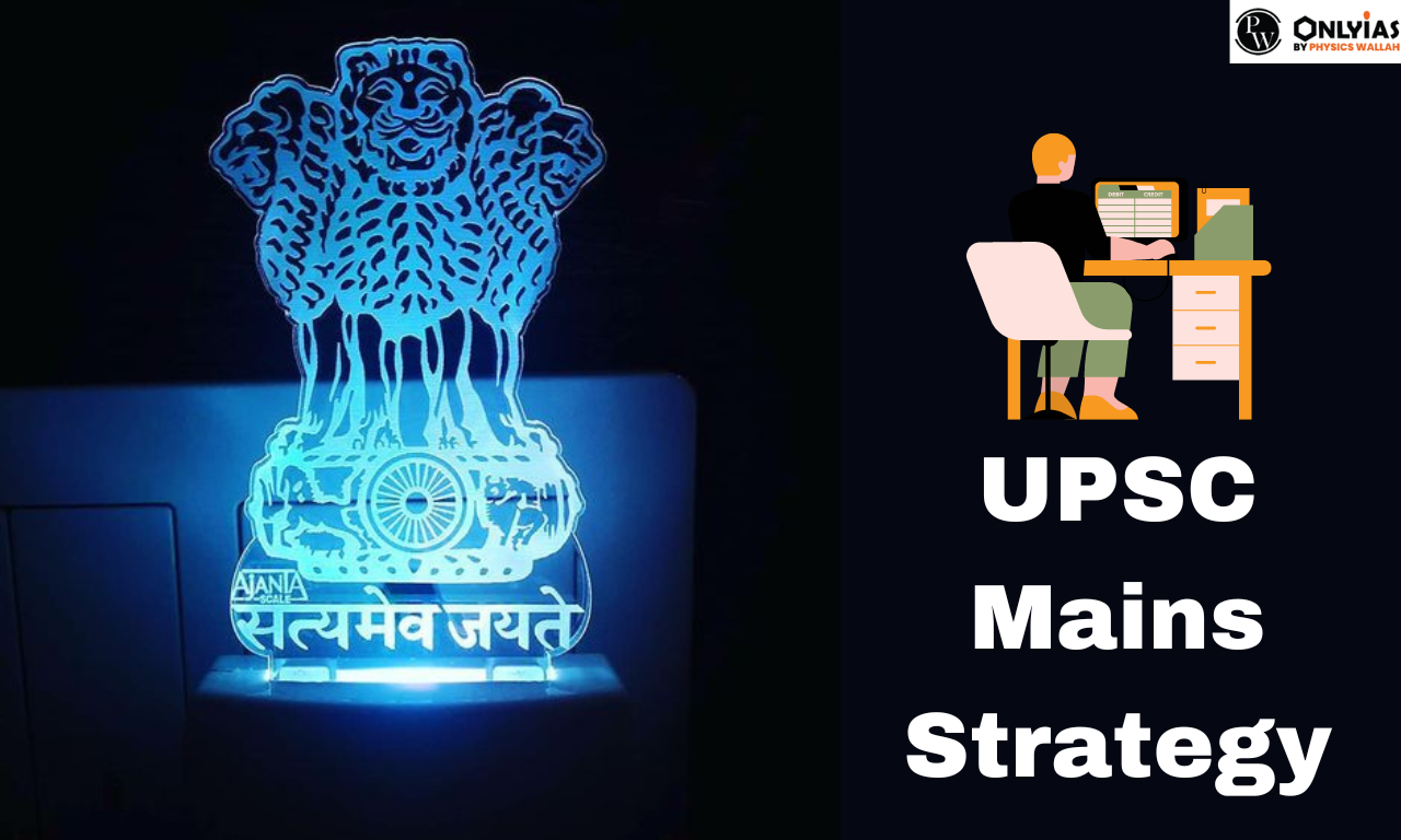 UPSC Mains Strategy, Tips to Prepare UPSC Mains 2023
