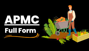 APMC Full Form : Agricultural Produce Market Committee Act, Objectives | APMC UPSC