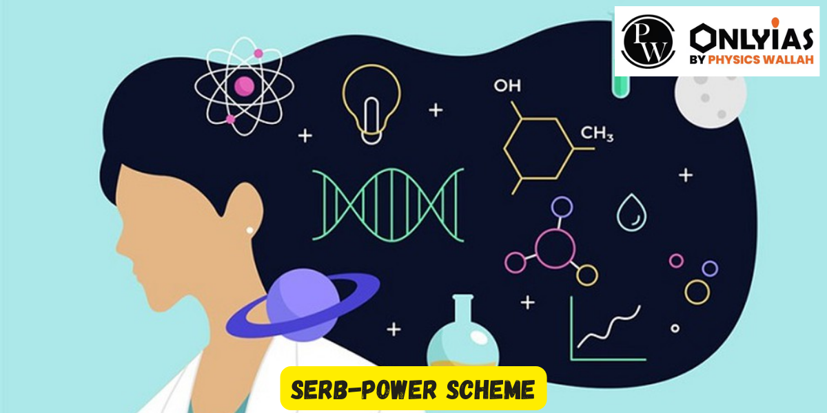 SERB-POWER Scheme (Promoting Opportunities for Women in Exploratory Research)