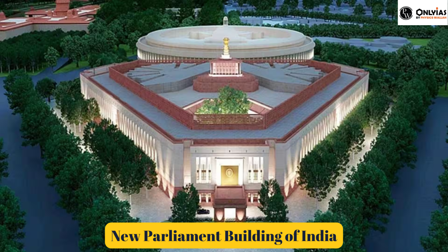 New Parliament Building of India, Name, Location, Inauguration, Design, Architect And Features