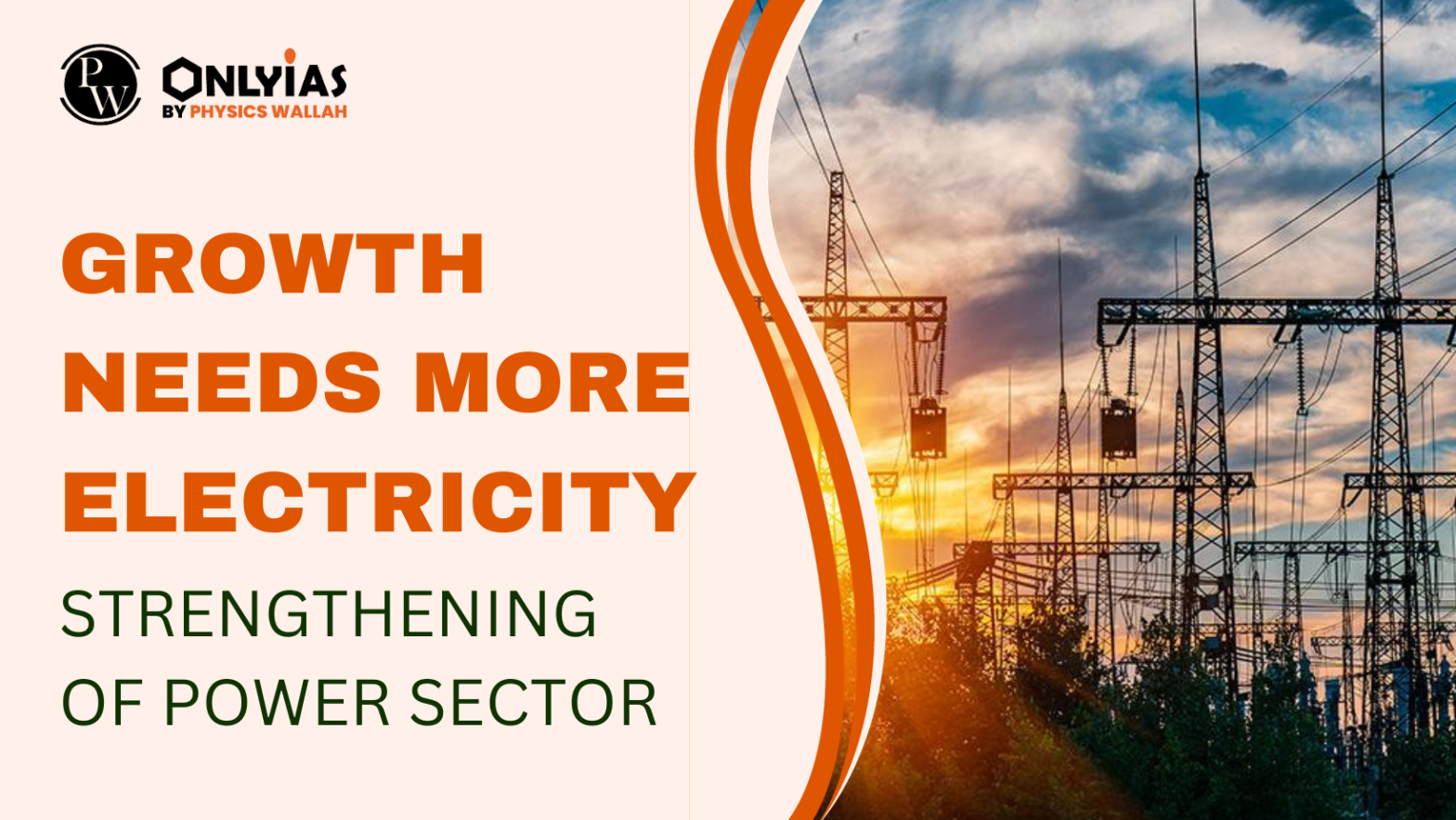 Growth Needs More Electricity: Strengthening of Power Sector | PWOnlyIAS 2023