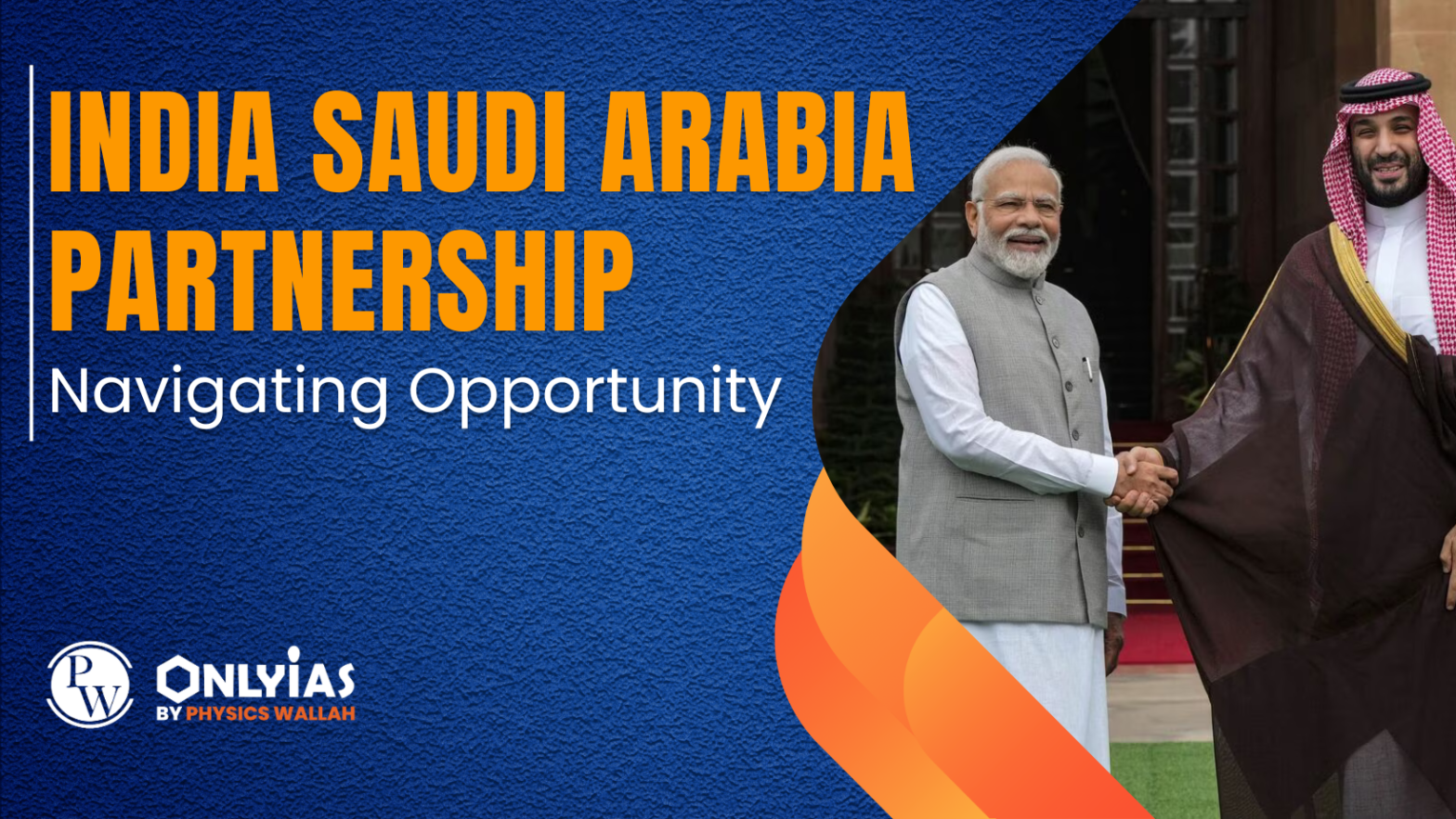 India Saudi Arabia Partnership: Navigating Opportunity | PWOnlyIAS 2023