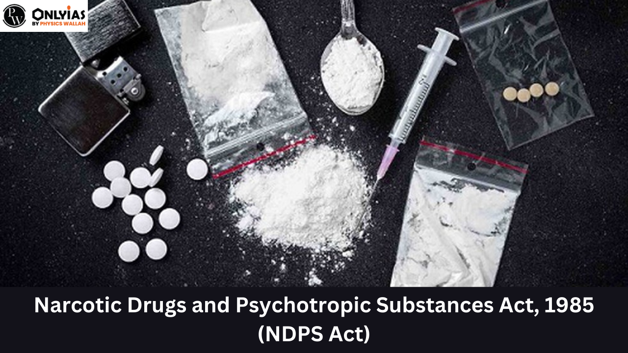 NDPS Act Full Form, Narcotic Drugs and Psychotropic Substances Act, 1985 (NDPS Act)