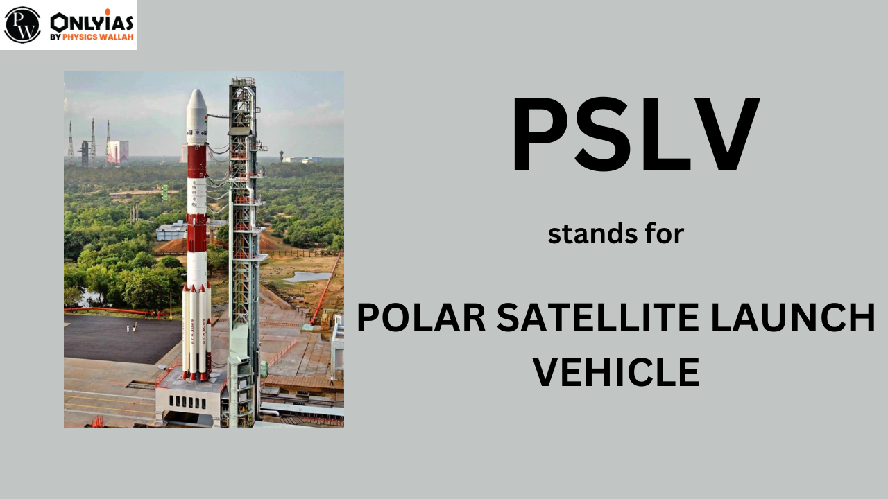 PSLV Full Form- Polar Satellite Launch Vehicle