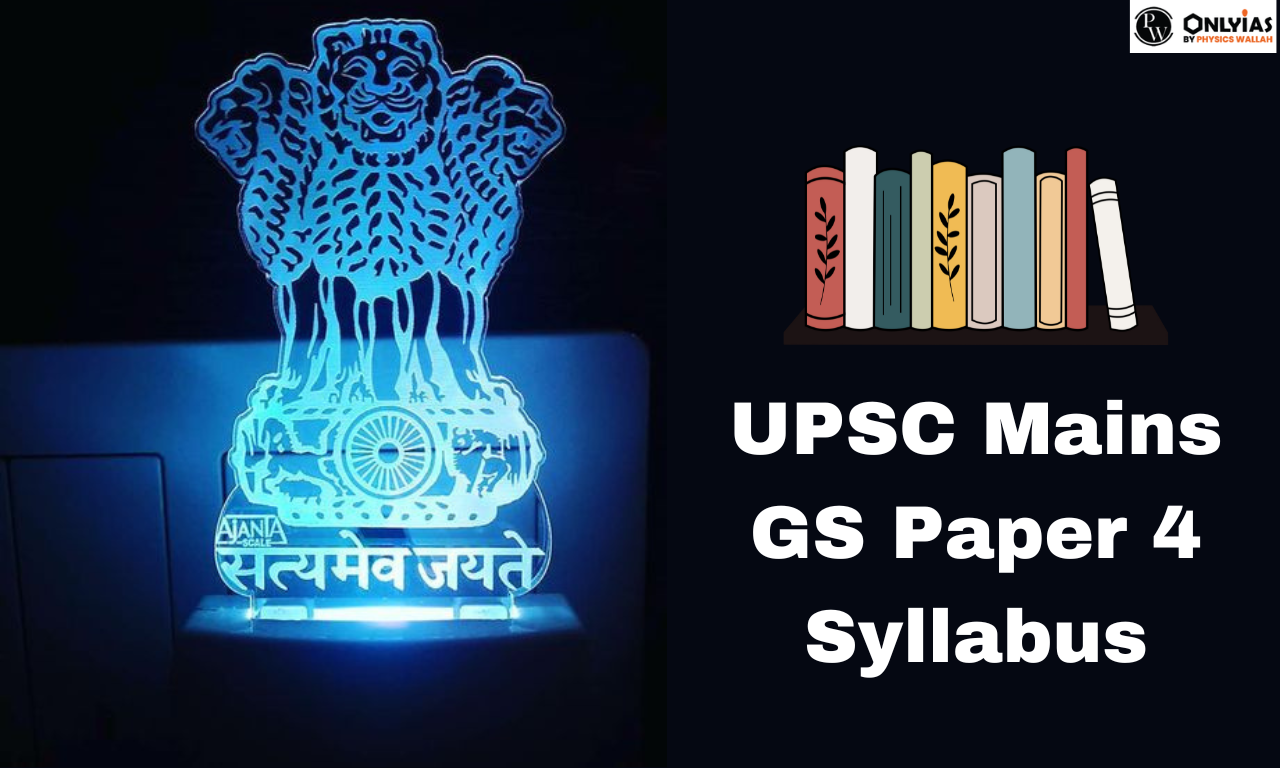 UPSC Mains GS Paper 4 Syllabus, Download UPSC General Studies 4 Syllabus PDF
