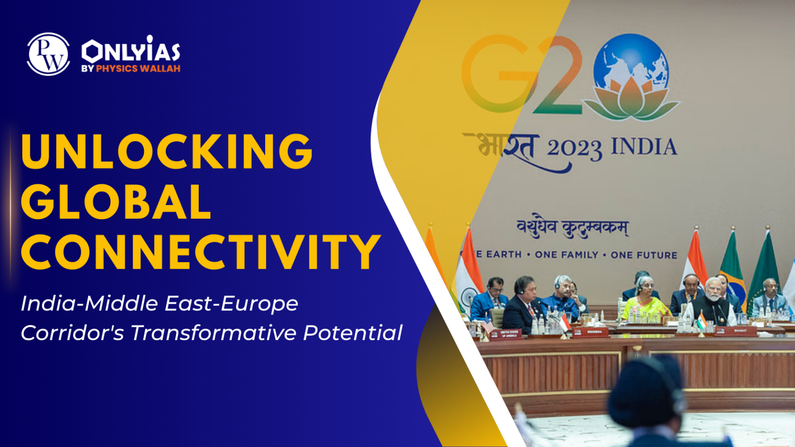 Unlocking Global Connectivity: India-Middle East-Europe Corridor’s Transformative Potential | PWOnlyIAS 2023