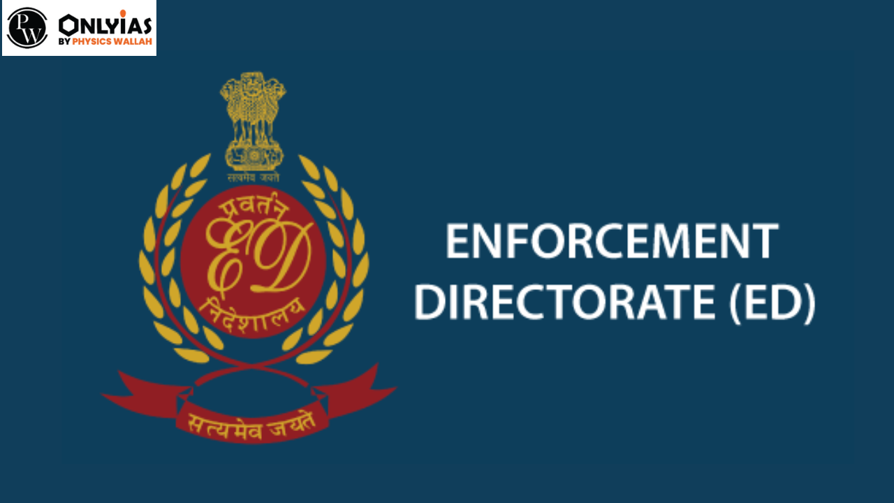 Enforcement Directorate (ED)- Full Form, Objectives, Roles & Functions