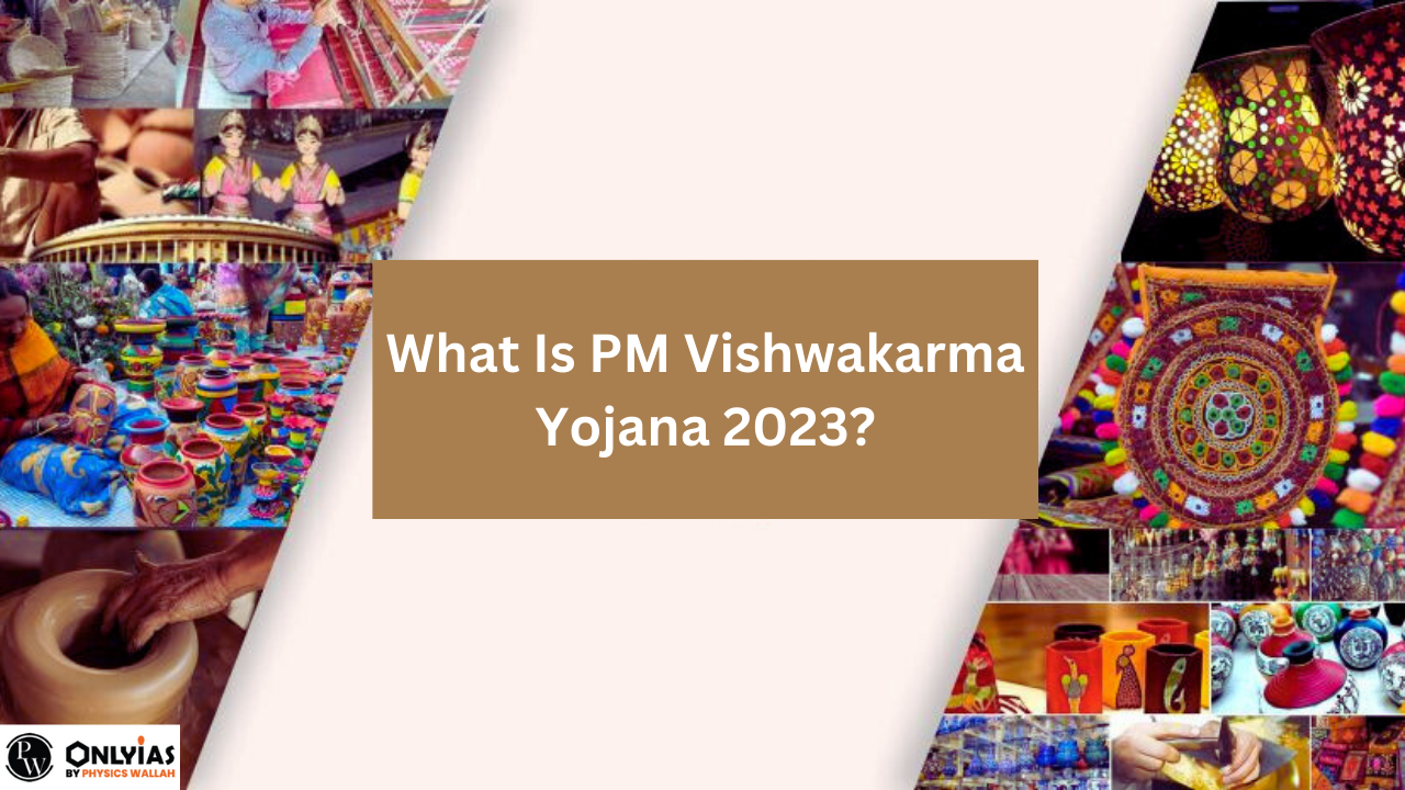PM Vishwakarma Yojana 2023 – Eligibility, Live News, Registration, Details & Objectives