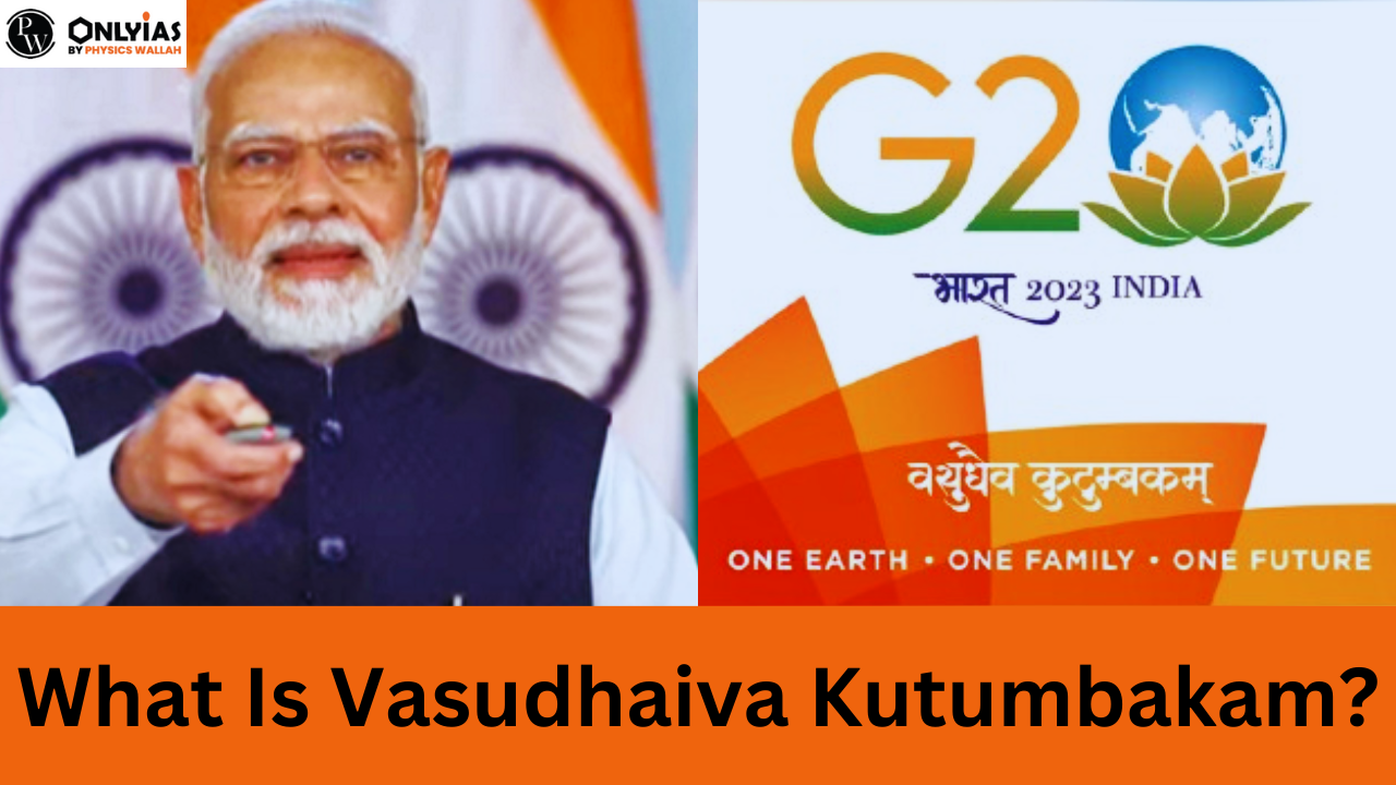 Vasudhaiva Kutumbakam G20- Meaning, History, Significance And Importance