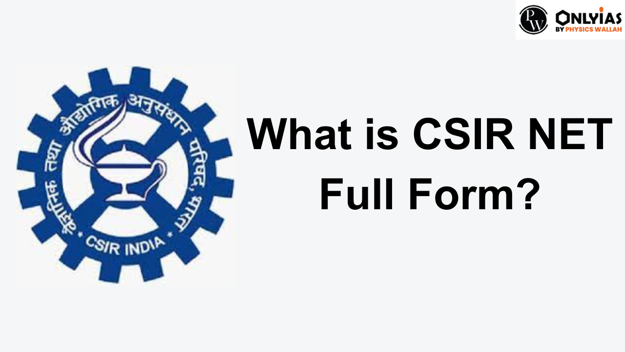 CSIR NET Full Form - What Is CSIR & Its Objectives