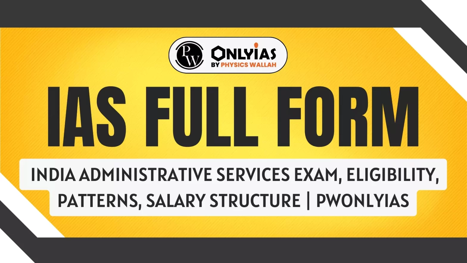 IAS Full form – India Administrative Services Exam, Eligibility, Patterns, Salary Structure