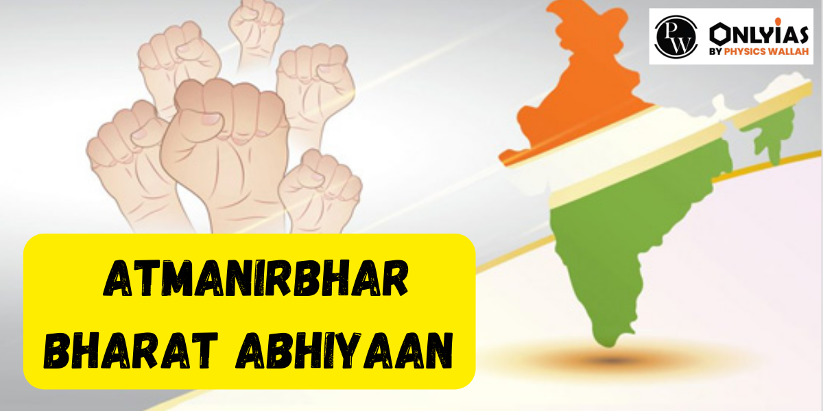 Atmanirbhar Bharat Abhiyaan – Objectives, Focus Pillars, Benefits And Challenges
