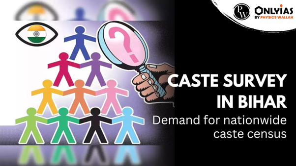 Caste Survey in Bihar: Demand for nationwide caste census | PWOnlyIAS 2023