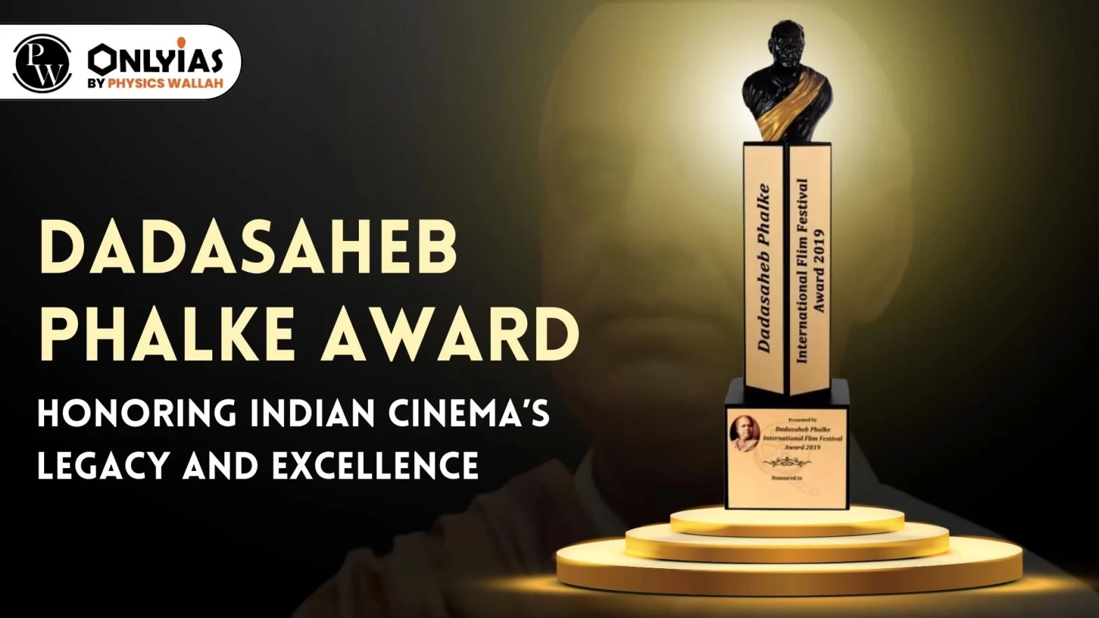 Dadasaheb Phalke Award: Honoring Indian Cinema’s Legacy and Excellence