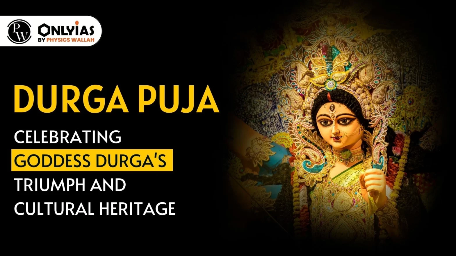 Durga Puja: Intangible Cultural Heritage, Significance and Celebration