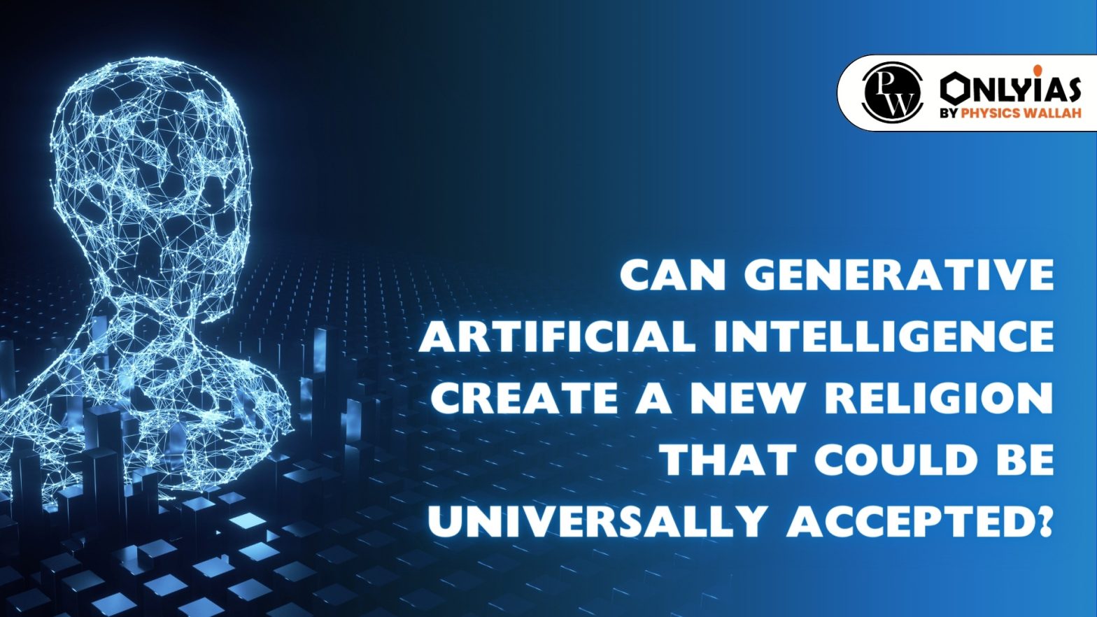 Can Generative Artificial Intelligence Create a New Religion that could be universally accepted?