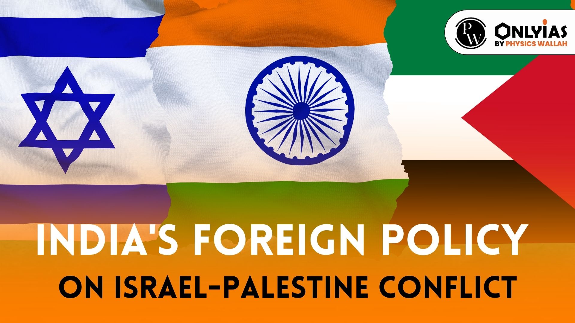 India's Foreign Policy On Israel-Palestine Conflict - PWOnlyIAS