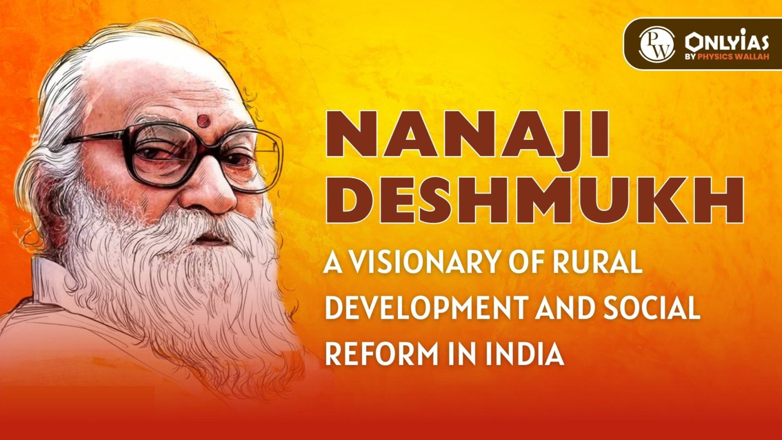 Nanaji Deshmukh: A Visionary of Rural Development and Social Reform in India