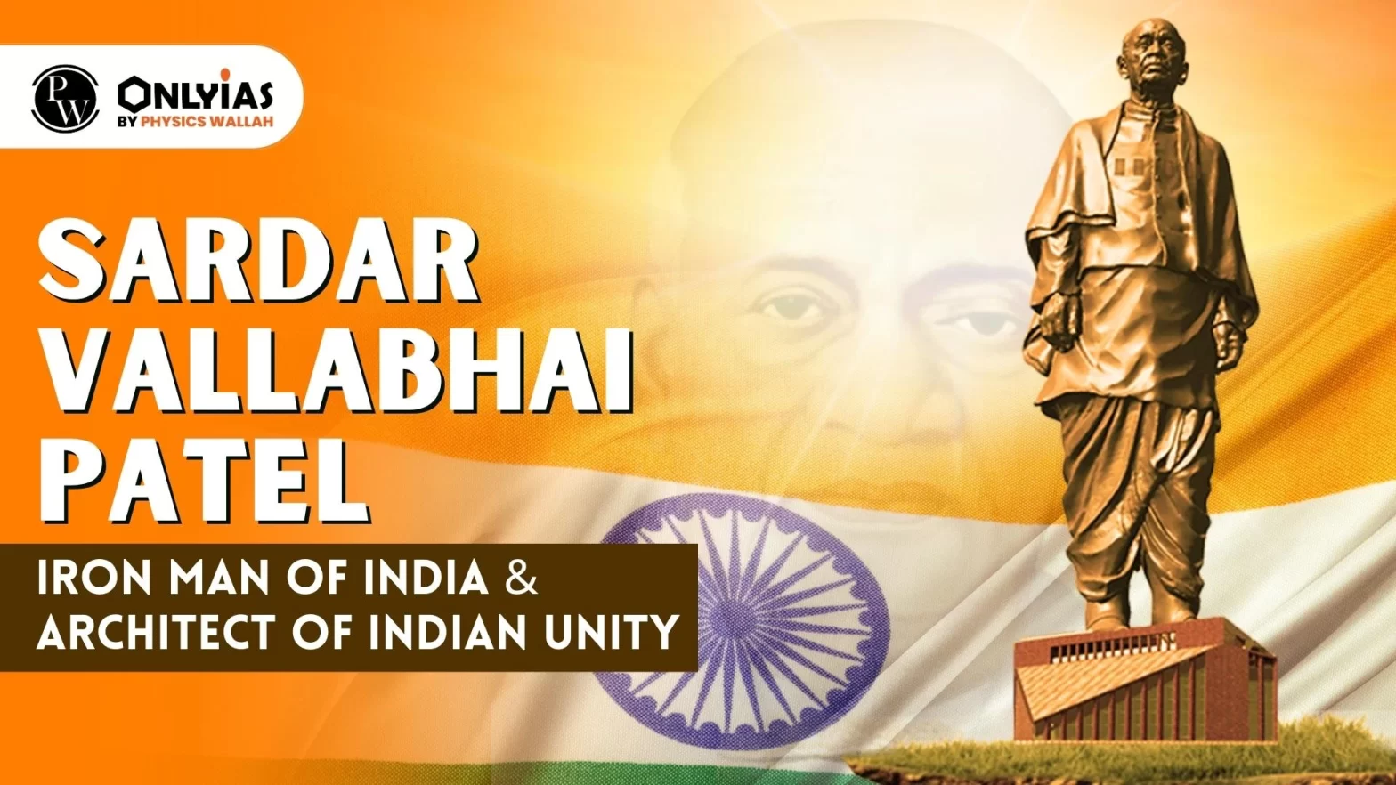 Sardar Vallabhbhai Patel: Iron Man of India & Architect of Indian Unity
