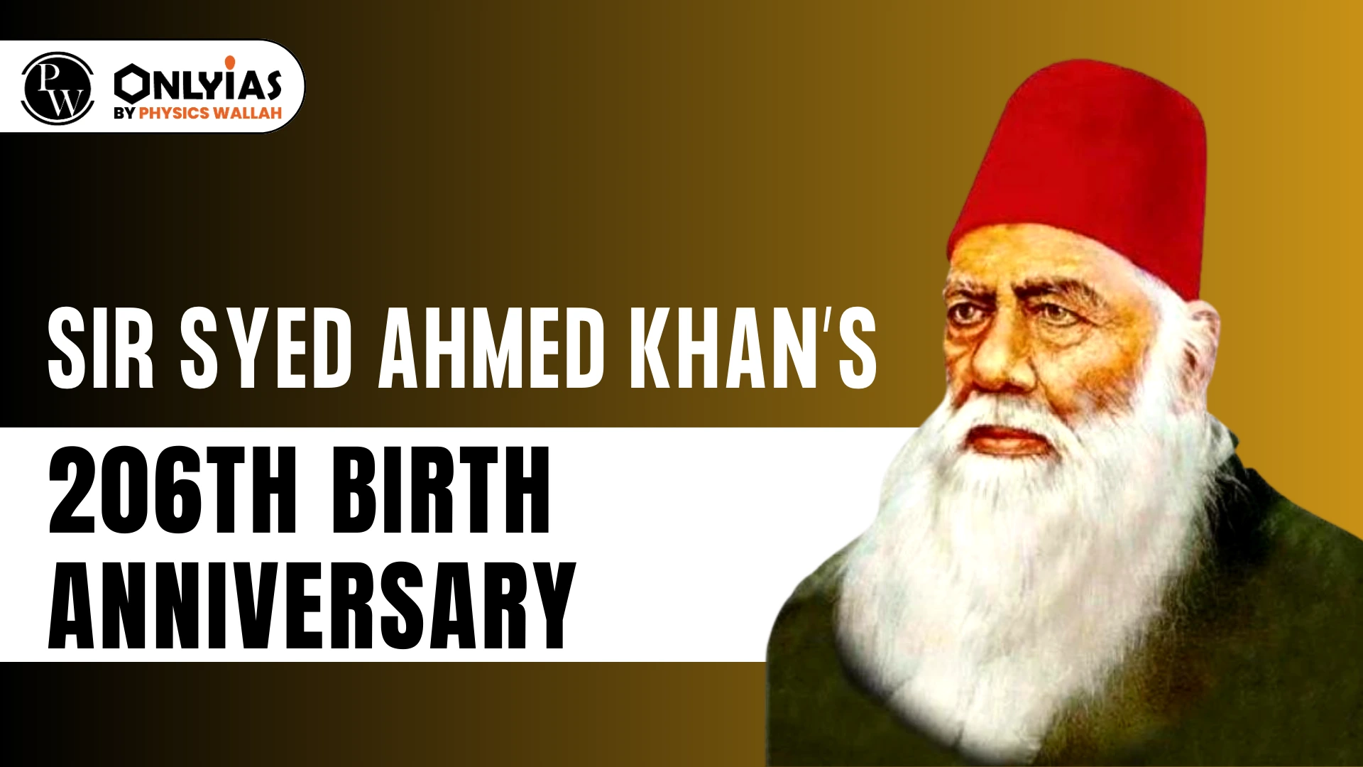 Sir Syed Ahmed Khan’s 206th Birth Anniversary - PWOnlyIAS