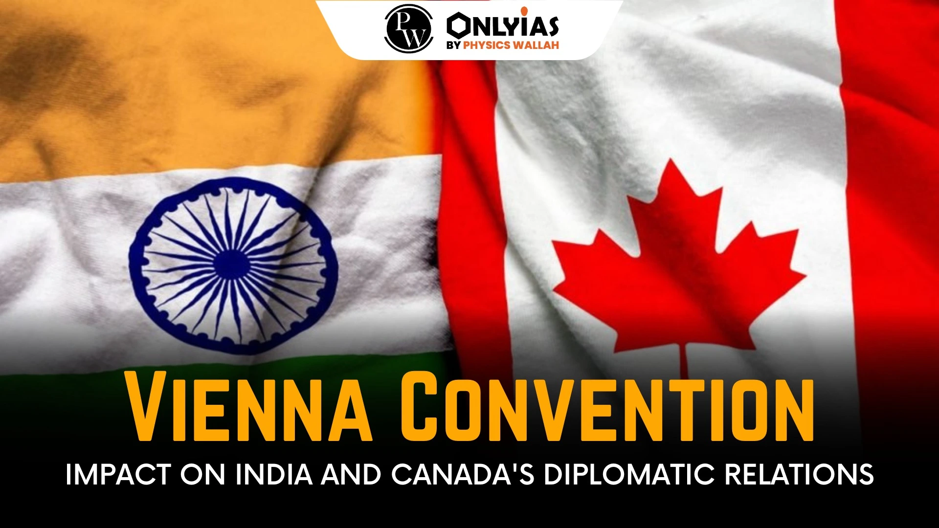 Vienna Convention Impact On India And Canada's Diplomatic Relations