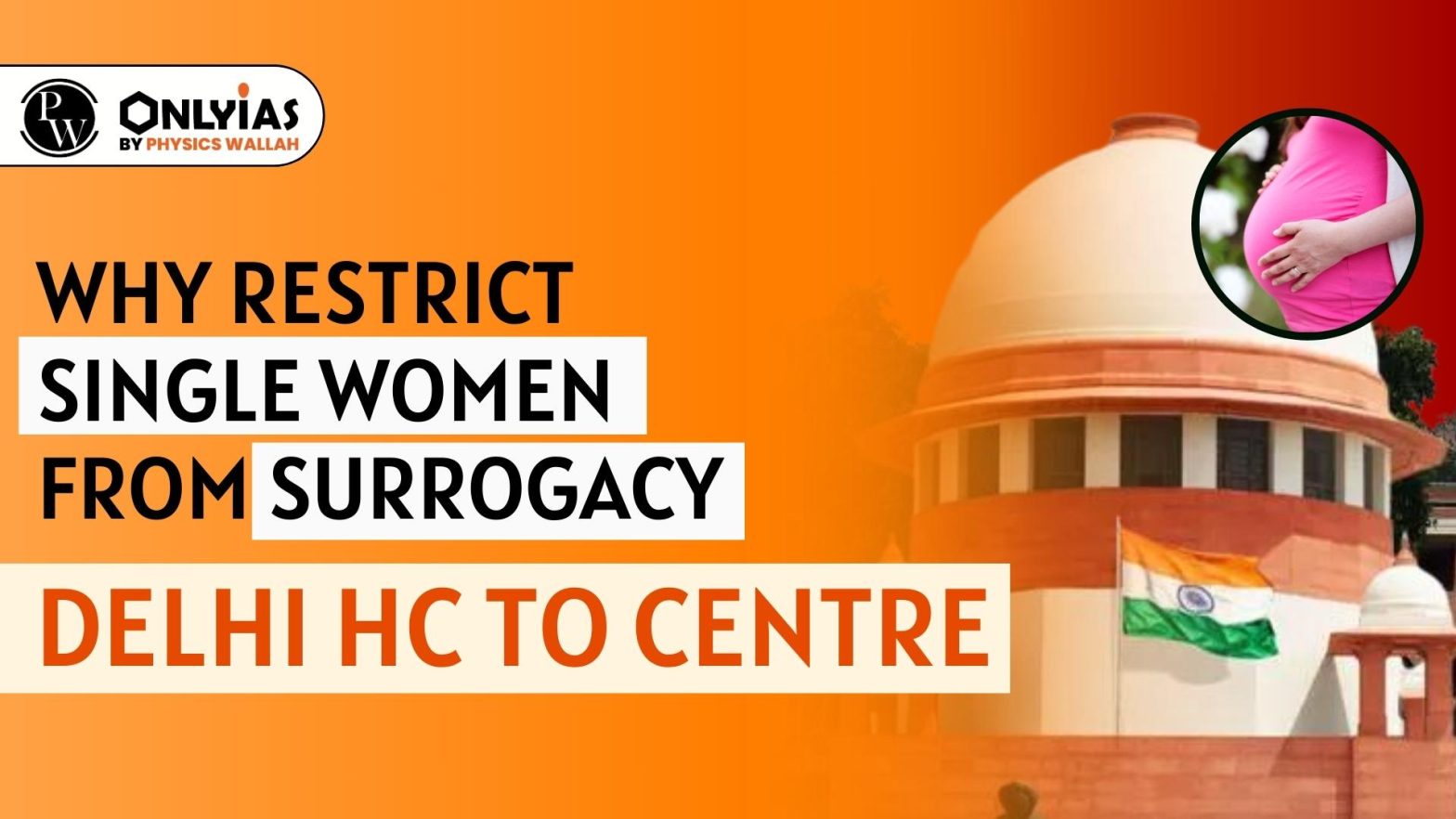 Why Restrict Single Women from Surrogacy: Delhi HC to Centre