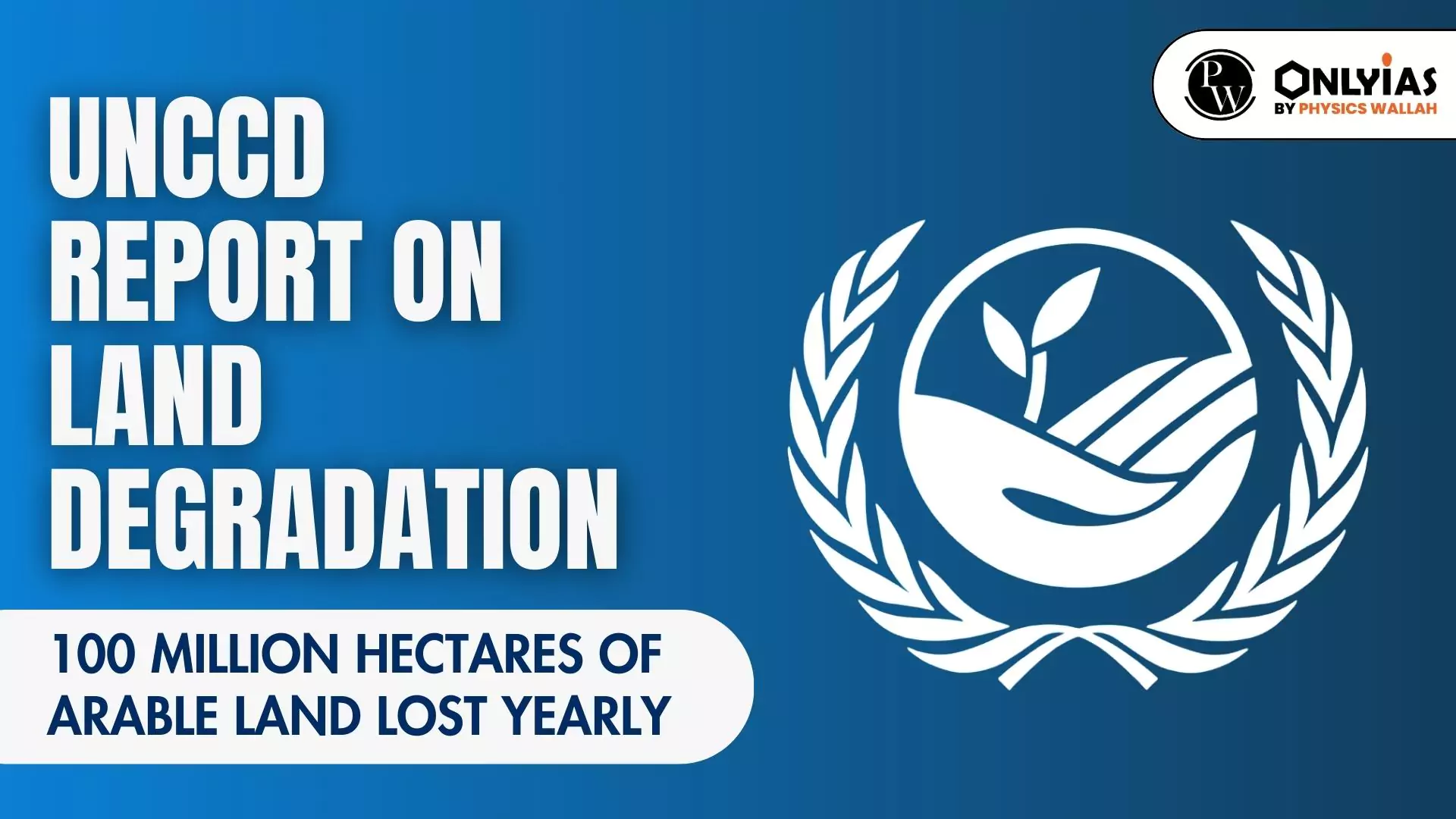 UNCCD Report On Land Degradation: 100 Million Hectares Of Arable