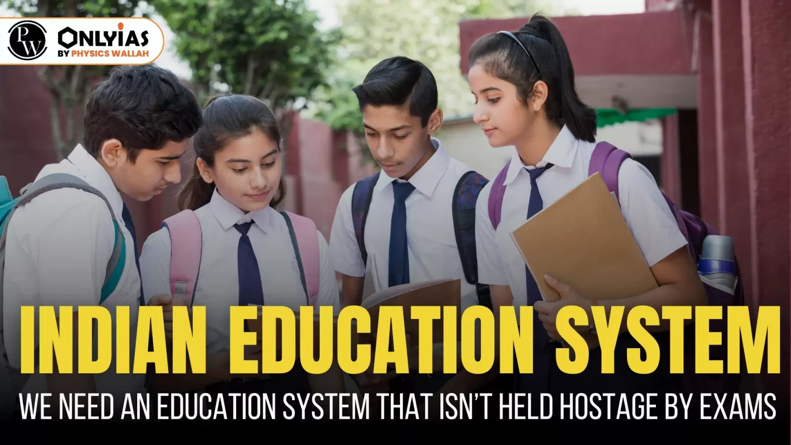 Indian Education System – We need an Education System that Isn’t Held Hostage By Exams