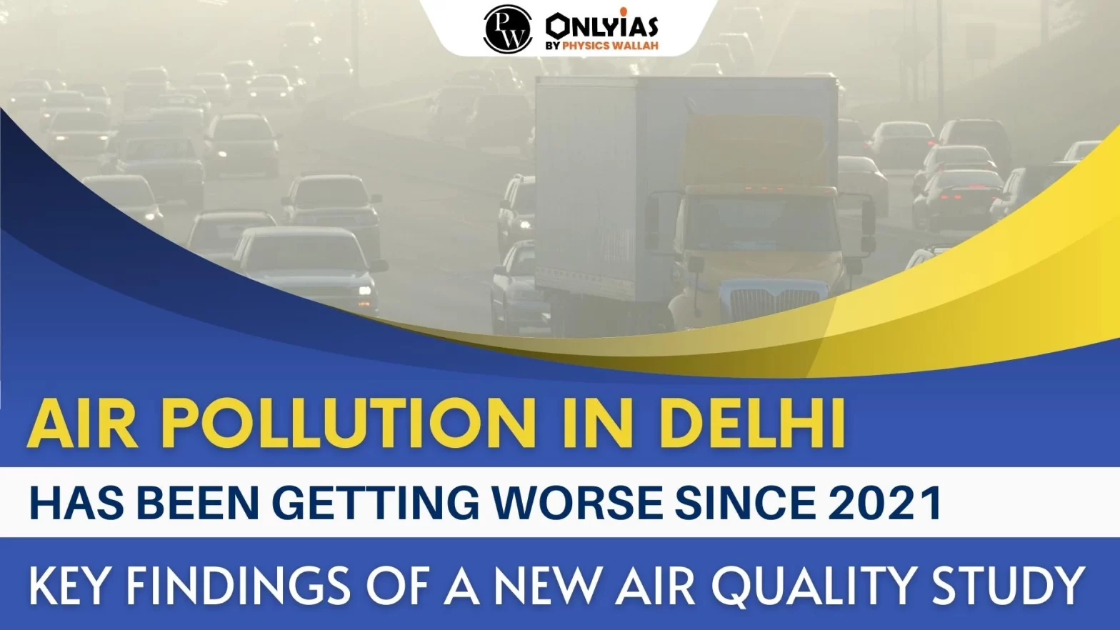 Air Pollution in Delhi Has Been Getting Worse Since 2021 – Key Findings of a New Air Quality Study