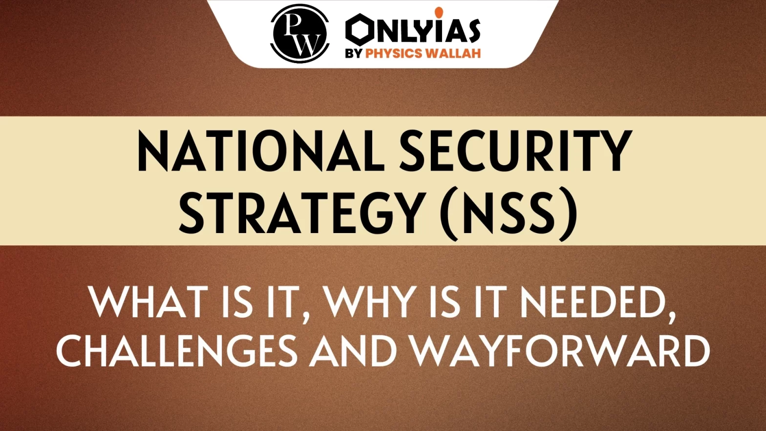 National Security Strategy (NSS): What Is It, Why Is It Needed, Challenges and Wayforward