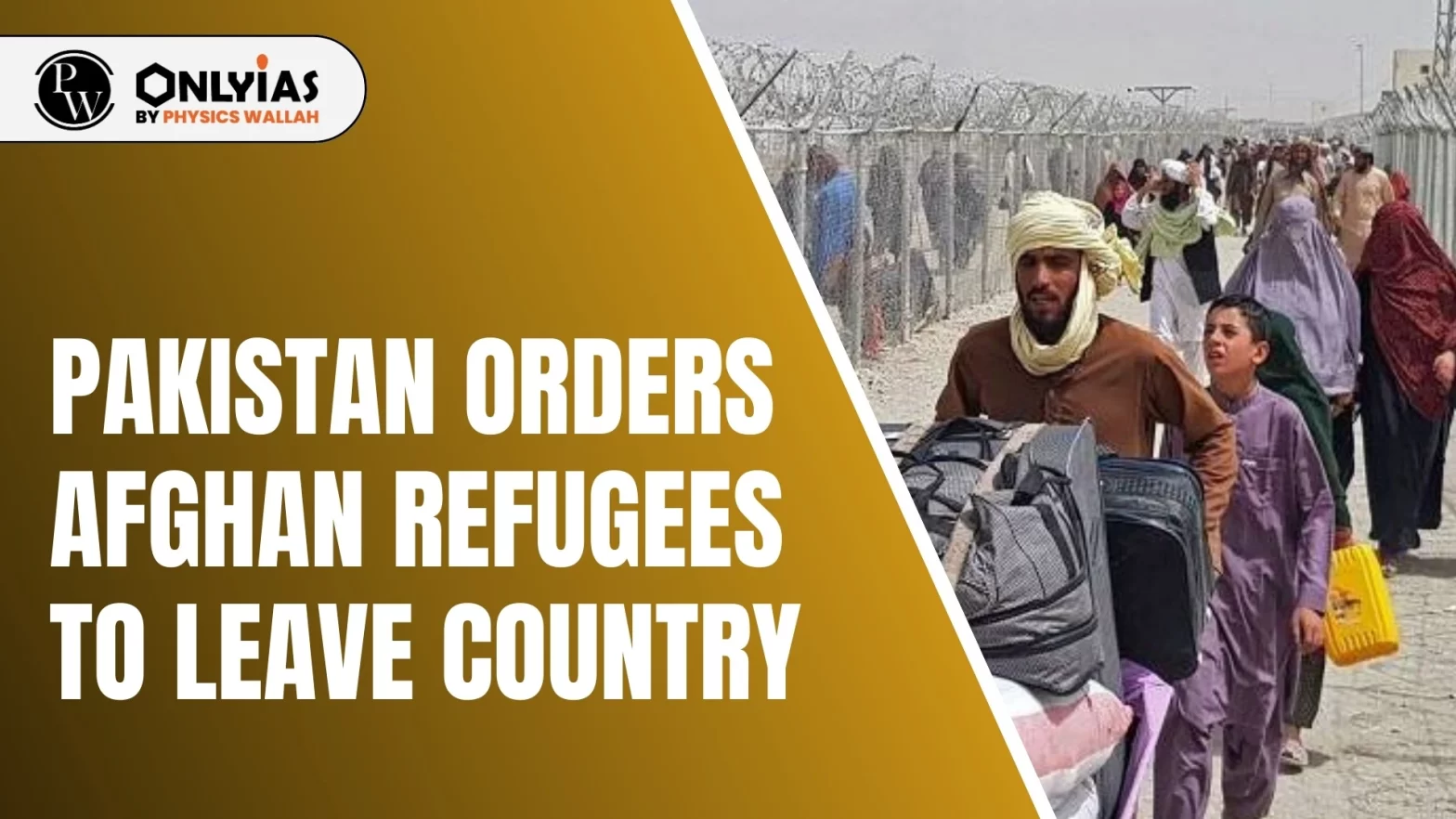 Pakistan Orders Afghan Refugees to Leave Country