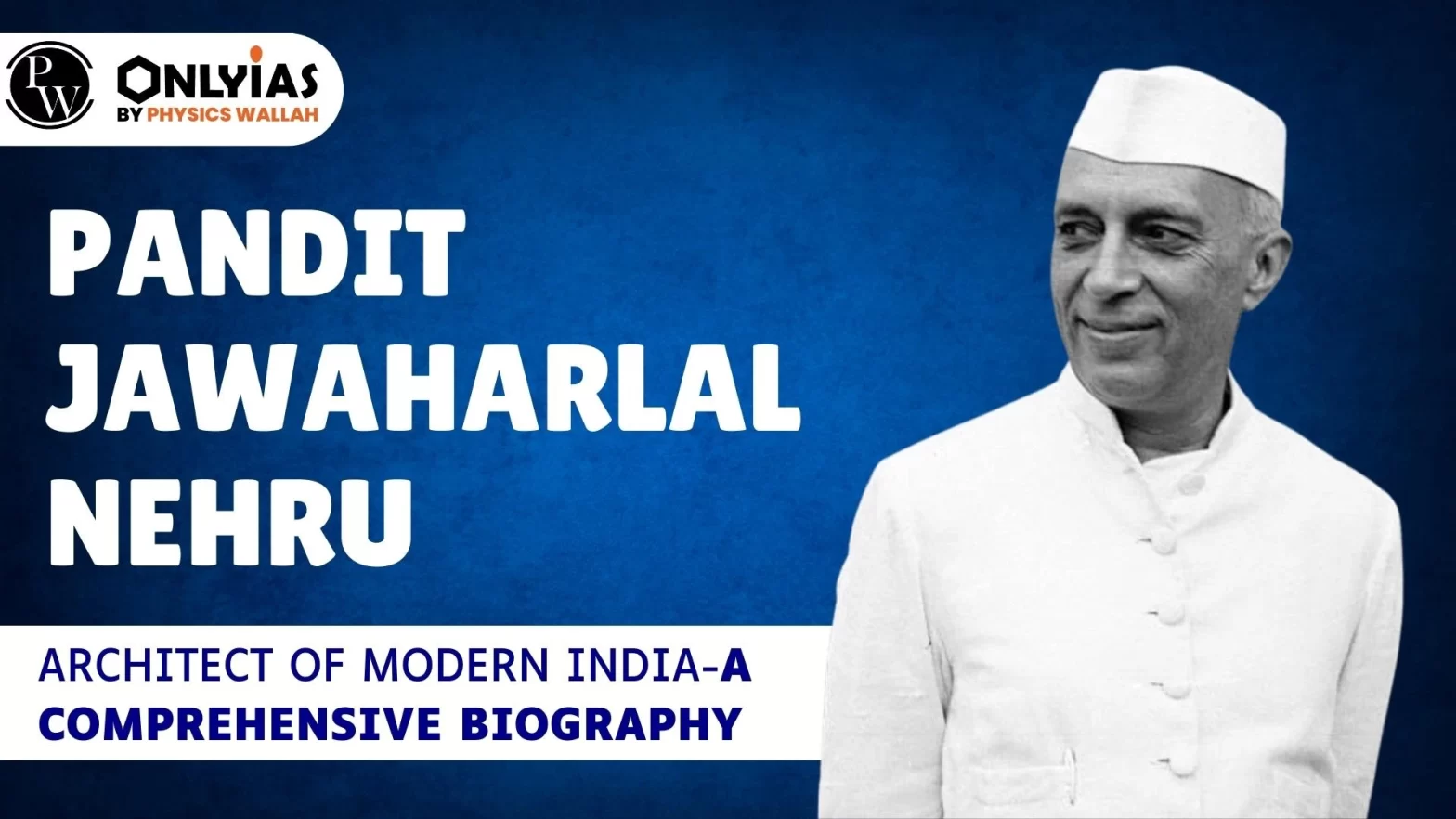 Pandit Jawaharlal Nehru: Architect of Modern India – A Comprehensive Biography