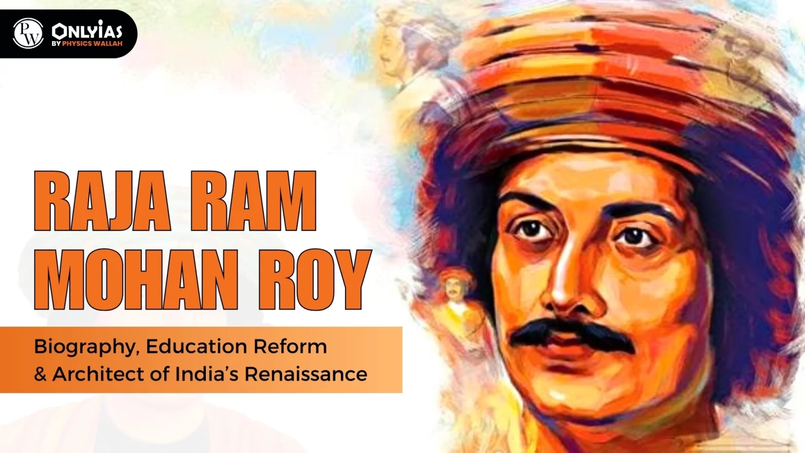 Raja Ram Mohan Roy: Biography, Education Reform & Architect of India’s Renaissance