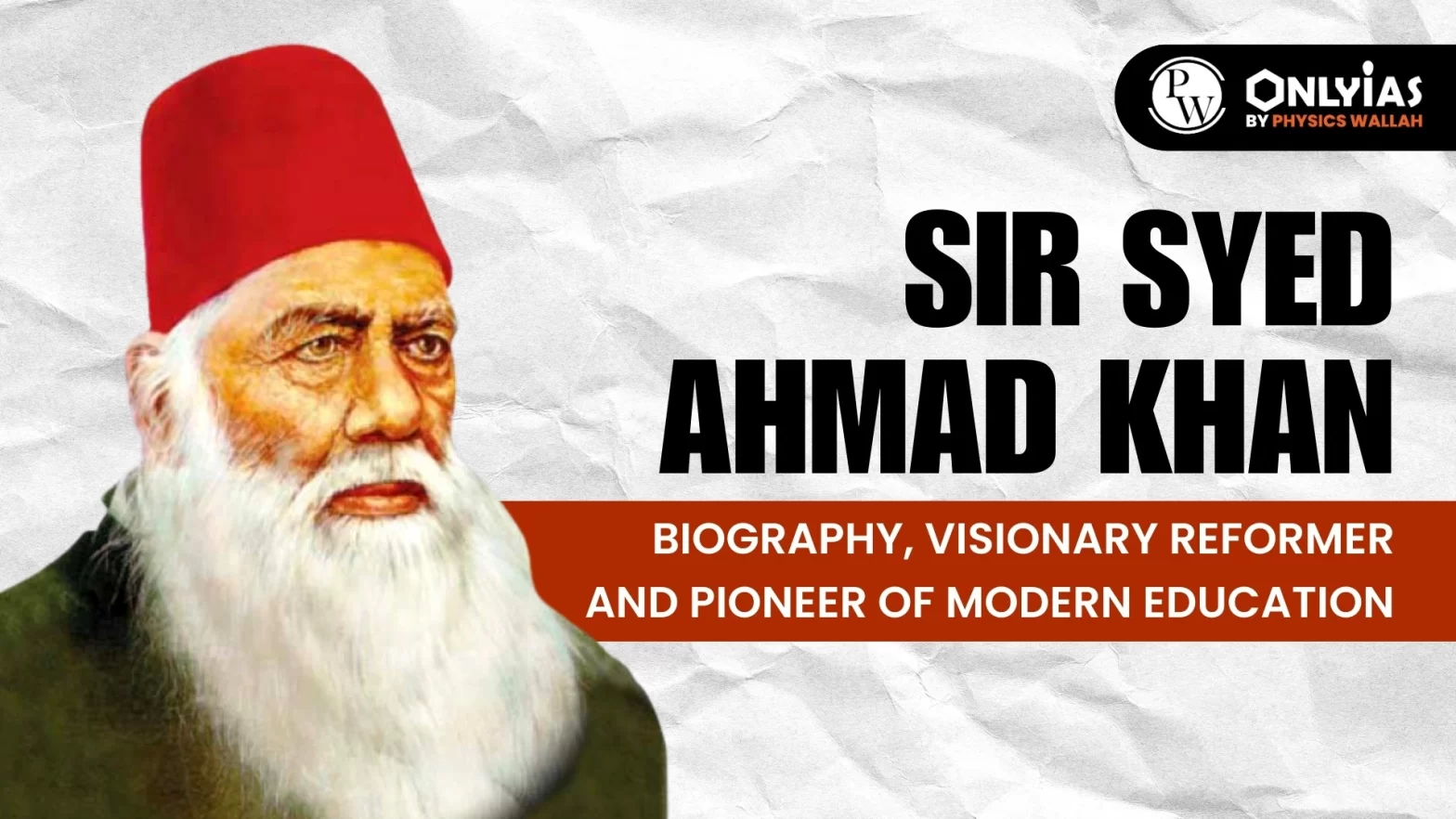 Sir Syed Ahmad Khan: Biography, Visionary Reformer and Pioneer of Modern Education