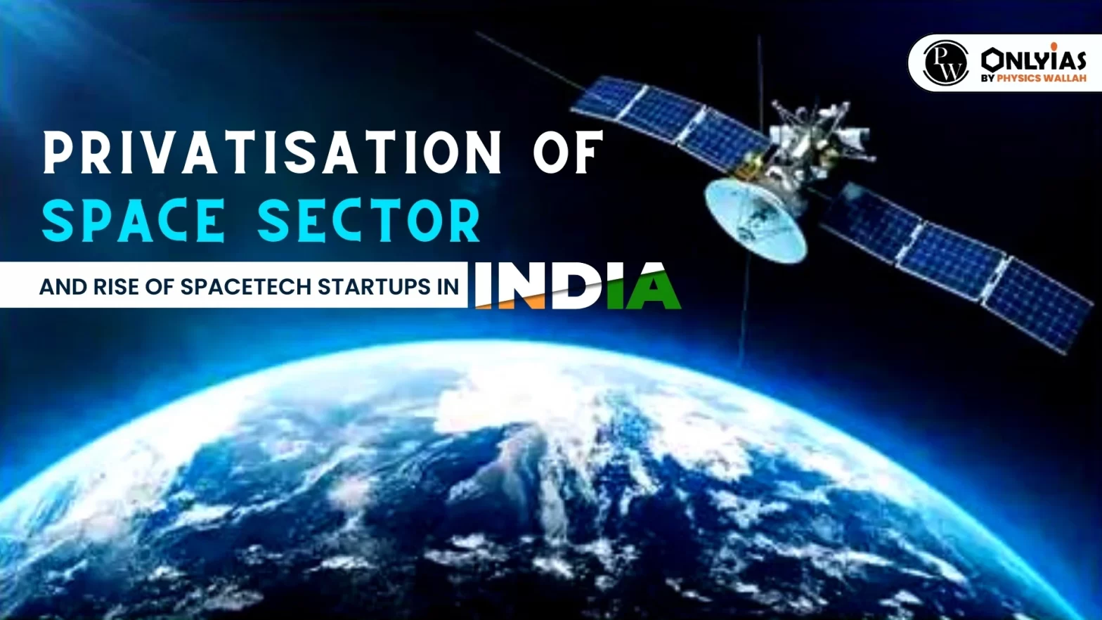 Privatisation of Space Sector and Rise of Spacetech Startups in India