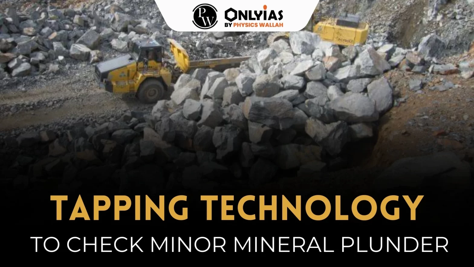 Tapping Technology To Check Minor Mineral Plunder