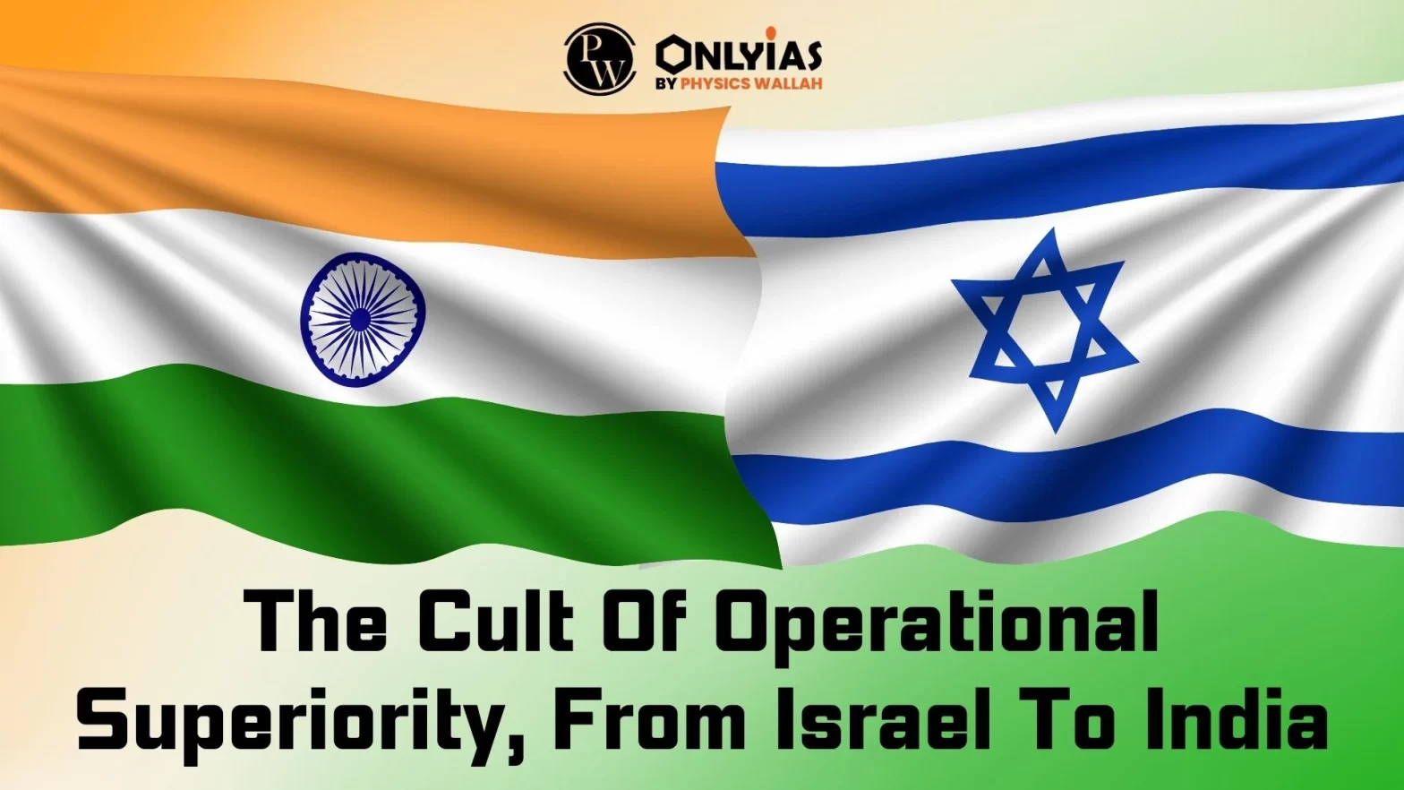 The Cult Of Operational Superiority, From Israel To India